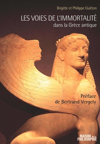 Brigitte Guitton et Philippe Guitton - Les voies de l'immortalité dans la Grèce antique.