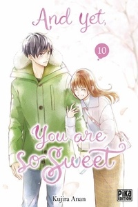 Livre de téléchargement Epub And yet, you are so sweet T10 par Kujira Anan