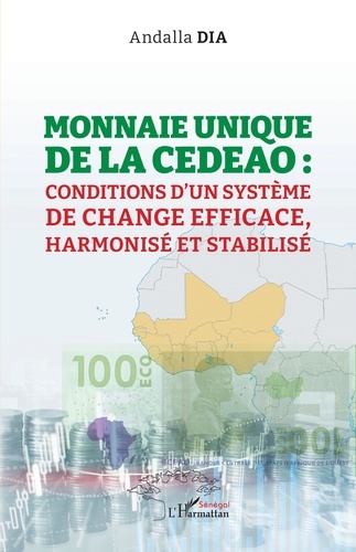 Monnaie unique de la CEDEAO. Conditions d'un système de change efficace, harmonisé et stabilisé