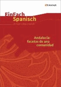 Andalucía: facetas de una comunidad: Unterrichtsmodell. EinFach Spanisch Unterrichtsmodelle.