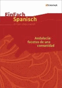 Andalucía: facetas de una comunidad: Unterrichtsmodell. EinFach Spanisch Unterrichtsmodelle
