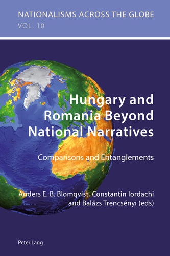 Anders Blomqvist et Balazs Trencsenyi - Hungary and Romania Beyond National Narratives - Comparisons and Entanglements.