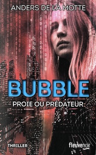 Anders de La Motte - Bubble - Proie ou prédateur ?.