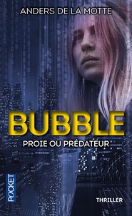 Anders De La Motte - Bubble - Proie ou prédateur.