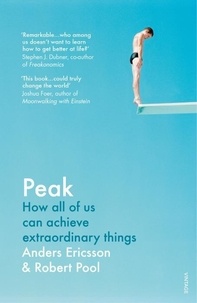 Anders Ericsson et Robert Pool - Peak - How all of us can achieve extraordinary things.