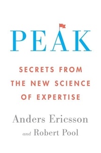 Anders Ericsson et Robert Pool - Peak - Secrets from the New Science of Expertise.
