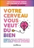 Anders Hansen - Votre cerveau vous veut du bien - Pourquoi nous ne sommes pas faits pour être heureux en permanence mais comment trouver un équilibre.