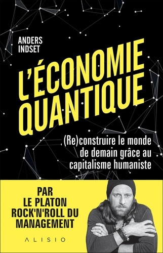 L'économie quantique. (Re)construire le monde de demain grâce au capitalisme humaniste