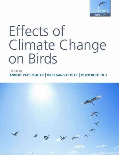 Anders Pape Moller et Wolfgang Fiedler - Effects of Climate Change on Birds.