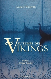 Anders Winroth - Au temps des Vikings.