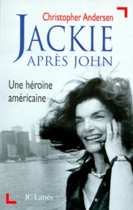 Jackie Apres John. Une Heroine Americaine