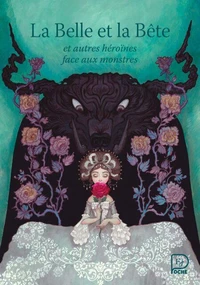La Belle et la Bête et autres héroïnes face aux monstres