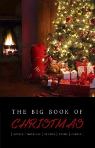 The Big Book of Christmas: 140+ authors and 400+ novels, novellas, stories, poems &amp; carols