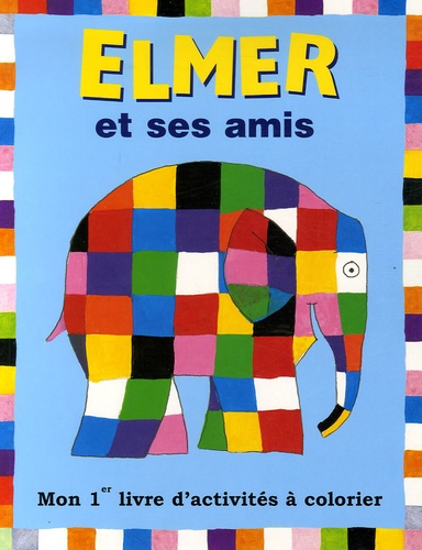  Andersen Press - Elmer et ses amis  : Mon 1er livre d'activités à colorier.