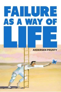 Failure As a Way of Life