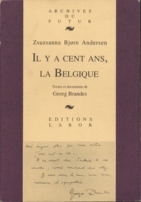 Andersen z. Bjorn - Il y a cent ans, la belgique: textes et documents du critique danois georg brandes.