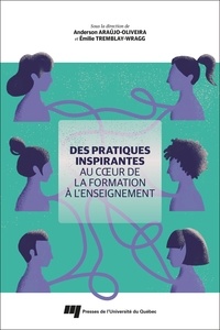 Anderson Araújo-Oliveira et Emilie Tremblay-Wragg - Des pratiques inspirantes au coeur de la formation à l'enseignement.