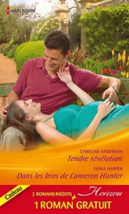Tendre révélation ; Dans les bras de Cameron Hunter ; Le rêve d'une vie