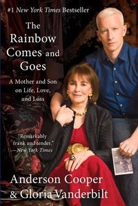 Anderson Cooper et Gloria Vanderbilt - The Rainbow Comes and Goes: A Mother and Son on Life, Love, and Loss.