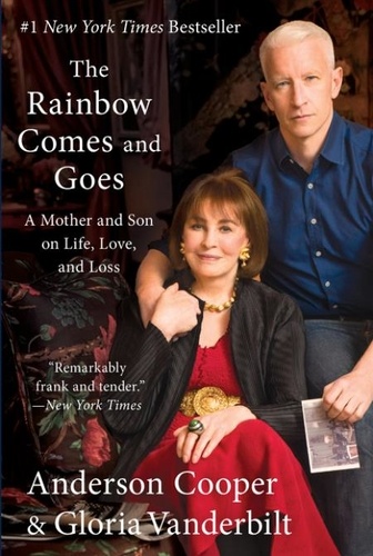 Anderson Cooper et Gloria Vanderbilt - The Rainbow Comes and Goes: A Mother and Son on Life, Love, and Loss.