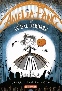 Amélia Fang et le Bal barbare