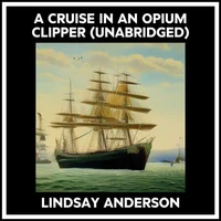 A Cruise In An Opium Clipper (Unabridged)