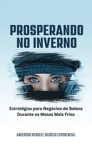 Prosperando no Inverno: Estratégias para Negócios de Beleza Durante os Meses Mais Frios