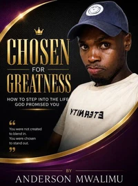 Chosen for Greatness: How to Step Into the Life God Promised You