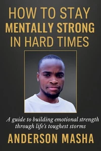 How to Stay Mentally Strong in Hard Times