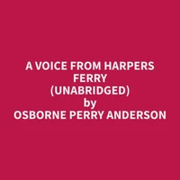 A Voice From Harpers Ferry (Unabridged)