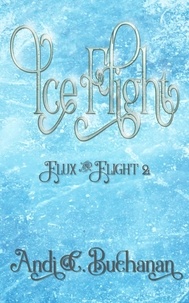  Andi C. Buchanan - Ice Flight - Flux &amp; Flight, #2.