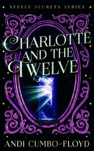 Charlotte and the Twelve: A Steele Secrets Story