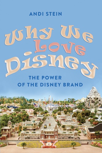 Why We Love Disney. The Power of the Disney Brand