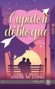 Andie M. Long - Cupidon débloque - Agence Matrimoniale Surnaturelle #7.