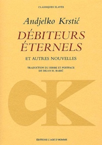 Andjelko Krstic - Debiteurs Eternels Et Autres Nouvelles.