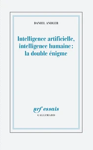Intelligence artificielle, intelligence humaine : la double enigme