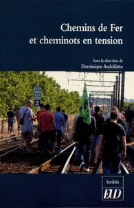  ANDOLFATTO DOMINIQUE - Chemins de fer et cheminots en tension.