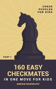  Andon Rangelov - 160 Easy Checkmates in One Move for Kids, Part 1 - Chess Brain Teasers for Kids and Teens.