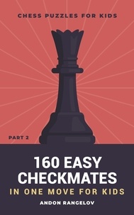  Andon Rangelov - 160 Easy Checkmates in One Move for Kids, Part 2 - Chess Puzzles for Kids.