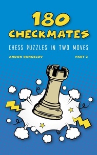  Andon Rangelov - 180 Checkmates Chess Puzzles in Two Moves, Part 2 - The Right Way to Learn Chess With Chess Lessons and Chess Exercises.