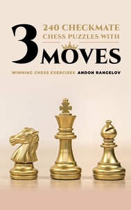 Ebooks pour mobiles téléchargement gratuit 240 Checkmate Chess Puzzles With Three Moves  - Winning Chess Exercise 9798215172568 en francais par Andon Rangelov RTF MOBI DJVU