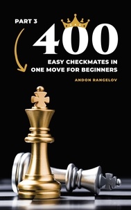 Télécharger un livre de google books en ligne 400 Easy Checkmates in One Move for Beginners, Part 3  - Chess Puzzles for Kids PDF CHM RTF in French