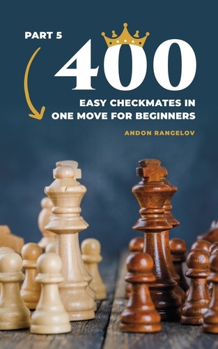  Andon Rangelov - 400 Easy Checkmates in One Move for Beginners, Part 5 - Chess Puzzles for Kids.