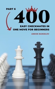  Andon Rangelov - 400 Easy Checkmates in One Move for Beginners, Part 6 - Chess Puzzles for Kids.