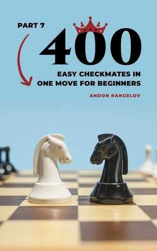  Andon Rangelov - 400 Easy Checkmates in One Move for Beginners, Part 7 - Chess Puzzles for Kids.