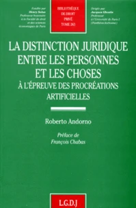 La Distinction Juridique Entre Les Personnes Et Les Choses. A L'Epreuve Des Procreations Artificielles