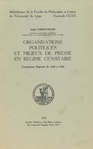 Andr Cordewiener - Organisations politiques et milieux de presse en regime censitaire.