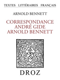 Andr Gide - Correspondance André Gide - Arnold Bennett - Vingt ans d'Amitié Littéraire, 1911-1931.