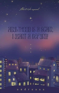 Adulthood is a Scam I Want a Refund