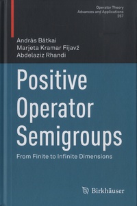 András Bátkai et Marjeta Kramar Fijavz - Positive Operator Semigroups - From Finite to Infinite Dimensions.